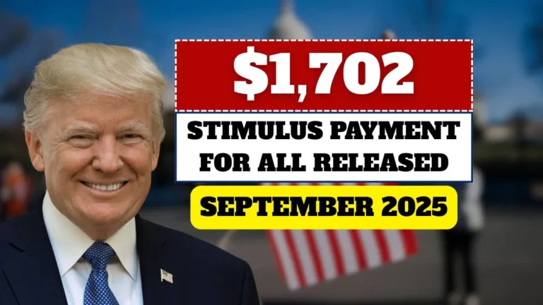 $1,702 Stimulus Payment for All – Full September 2025 Payment Schedule Released