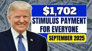 $1,702 Stimulus Payment for Everyone – September 2025 Full Payment Schedule