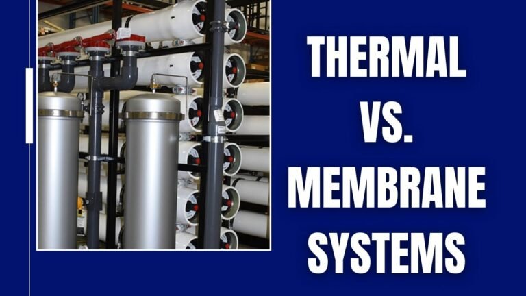 Thermal vs. Membrane Systems