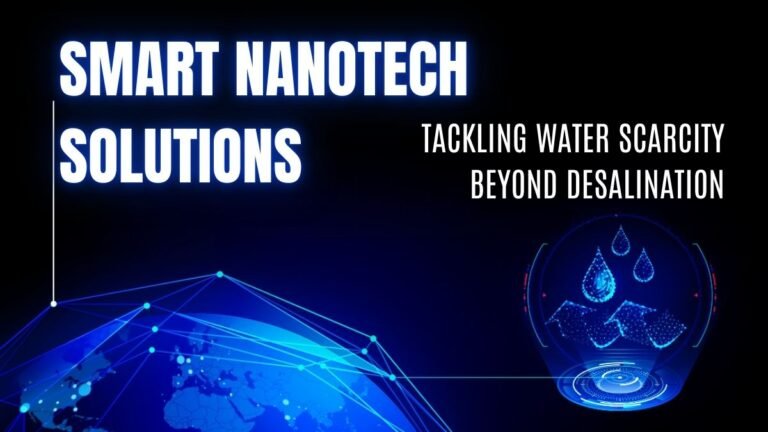 Smart Nanotech Solutions: Tackling Water Scarcity Beyond Desalination
